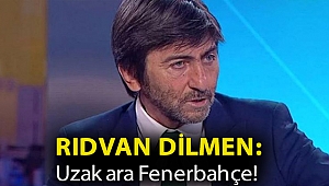 Rıdvan Dilmen: Uzak ara Fenerbahçe!