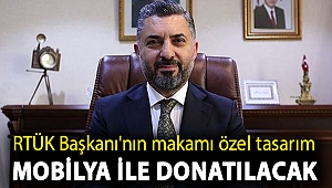 RTÜK Başkanı'nın makamı özel tasarım mobilya ile donatılacak