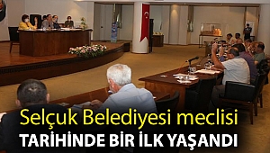 Selçuk Belediyesi meclisi tarihinde bir ilk yaşandı