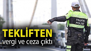 Tekliften vergi ve ceza çıktı: Önümüzdeki yıl olağanüstü artış yaşanacak