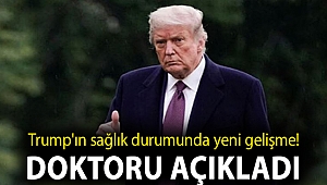 Trump'ın sağlık durumunda yeni gelişme! Doktoru açıkladı
