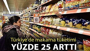 Türkiye'de makarna tüketimi yüzde 25 arttı