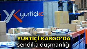 Yurtiçi Kargo’da sendika düşmanlığı