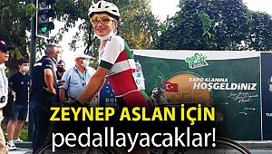 Zeynep Aslan için pedallayacaklar!