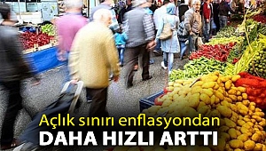 Açlık sınırı enflasyondan daha hızlı arttı