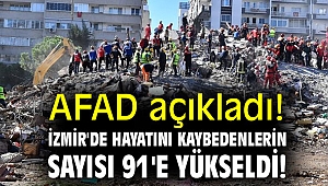 AFAD açıkladı! İzmir'de hayatını kaybedenlerin sayısı 91'e yükseldi!