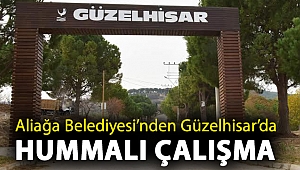 Aliağa Belediyesi’nden Güzelhisar’da Hummalı Çalışma