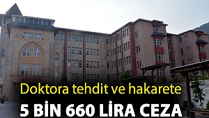 Antibiyotik yazmayan doktora tehdit ve hakarete 5 bin 660 lira ceza