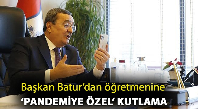 Başkan Batur’dan öğretmenine ‘pandemiye özel’ kutlama