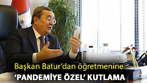 Başkan Batur’dan öğretmenine ‘pandemiye özel’ kutlama