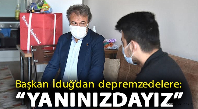 Başkan İduğ’dan depremzedelere: “Yanınızdayız”