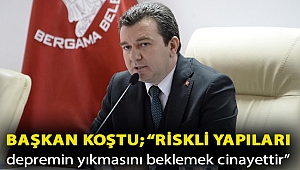 Başkan Koştu; “Riskli yapıları depremin yıkmasını beklemek cinayettir”
