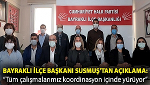 Bayraklı İlçe Başkanı Susmuş’tan açıklama: “Tüm çalışmalarımız koordinasyon içinde yürüyor”