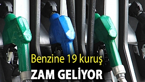 Benzine 19 kuruş zam geliyor