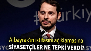Berat Albayrak: İstifa açıklamasına siyasetçiler ne tepki verdi?