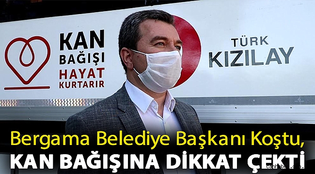 Bergama Belediye Başkanı Hakan Koştu, kan bağışına dikkat çekti
