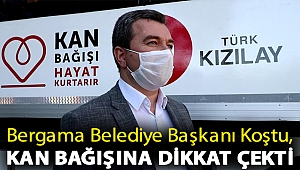 Bergama Belediye Başkanı Hakan Koştu, kan bağışına dikkat çekti
