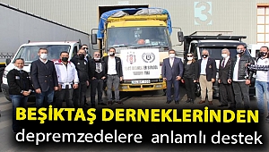 BEŞİKTAŞ derneklerinden depremzedelere anlamlı destek