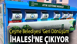 Çeşme Belediyesi 'Geri Dönüşüm İhalesi'ne çıkıyor
