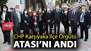 CHP Karşıyaka İlçe Örgütü Atası’nı Andı