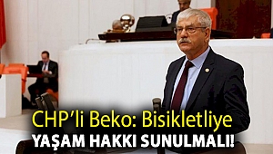 CHP’li Beko: Bisikletliye yaşam hakkı sunulmalı!