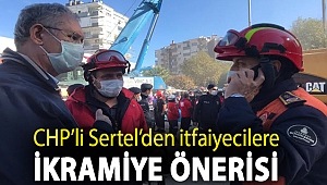 CHP’li Sertel’den itfaiyecilere ikramiye önerisi