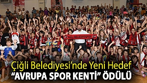 Çiğli Belediyesi’nde Yeni Hedef “Avrupa Spor Kenti” Ödülü
