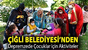 Çiğli Belediyesi’nden Depremzede Çocuklar için Aktiviteler