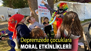 Depremzede çocuklara moral etkinlikleri!