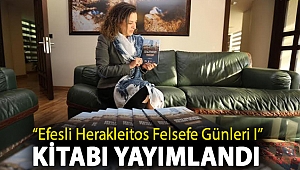 “EFESLİ HERAKLEİTOS FELSEFE GÜNLERİ I” KİTABI YAYIMLANDI
