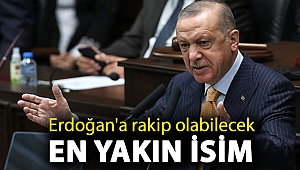 Erdoğan'a rakip olabilecek en yakın isim