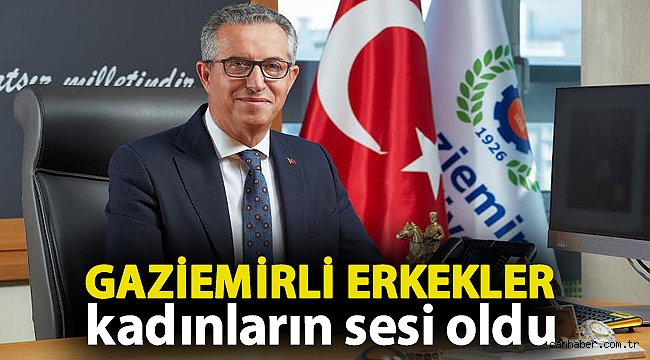 Gaziemirli erkekler kadınların sesi oldu