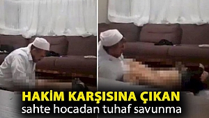 Hakim karşısına çıkan sahte hoca; Kadını taciz etmedim o beni taciz etti