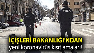 İçişleri Bakanlığı'ndan yeni koronavirüs kısıtlamaları!