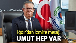 Iğdır’dan İzmir’e mesaj: Umut hep var