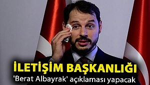 İletişim Başkanlığı 'Berat Albayrak' açıklaması yapacak