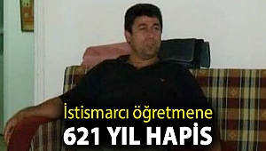 İstismarcı öğretmene 621 yıl hapis