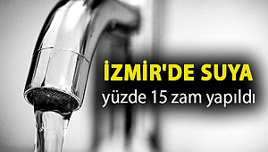 İzmir'de suya yüzde 15 zam yapıldı