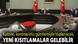 Kabine, koronavirüs gündemiyle toplanacak, yeni kısıtlamalar gelebilir