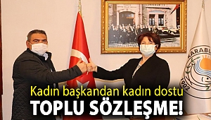 Kadın başkandan kadın dostu toplu sözleşme!