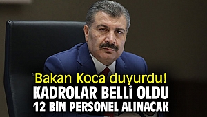 Kadrolar belli oldu 12 bin personel alınacak
