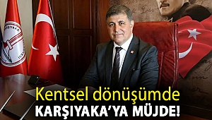 Kentsel dönüşümde Karşıyaka’ya müjde!
