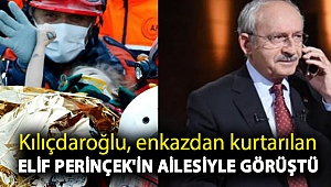 Kılıçdaroğlu, enkazdan kurtarılan Elif Perinçek'in ailesiyle görüştü