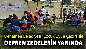 Menemen Belediyesi “Çocuk Oyun Çadırı” ile depremzedelerin yanında