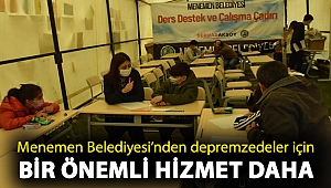 Menemen Belediyesi’nden depremzedeler için bir önemli hizmet daha