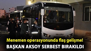 Menemen operasyonunda flaş gelişme! Başkan Aksoy serbest bırakıldı