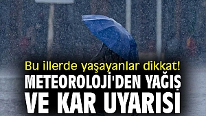 Meteoroloji'den yağış ve kar uyarısı