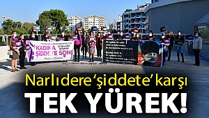 Narlıdere ‘şiddete’ karşı tek yürek!