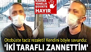 Otobüste taciz rezaleti! Kendini böyle savundu: 'İki taraflı zannettim'