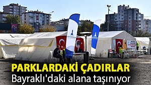 Parklardaki çadırlar Bayraklı'daki alana taşınıyor
